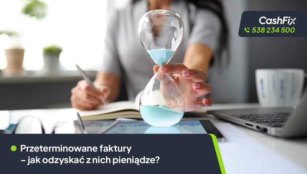 Przeterminowane faktury jak odzyskać z nich pieniądze