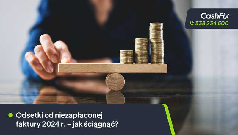 Odsetki Od Niezapłaconej Faktury 2024 R. – Jak ściągnąć?