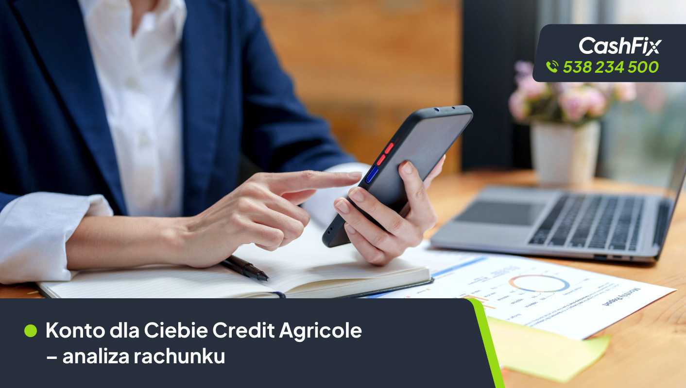 Konto dla Ciebie Credit Agricole – analiza rachunku konto dla Ciebie Credit Agricole