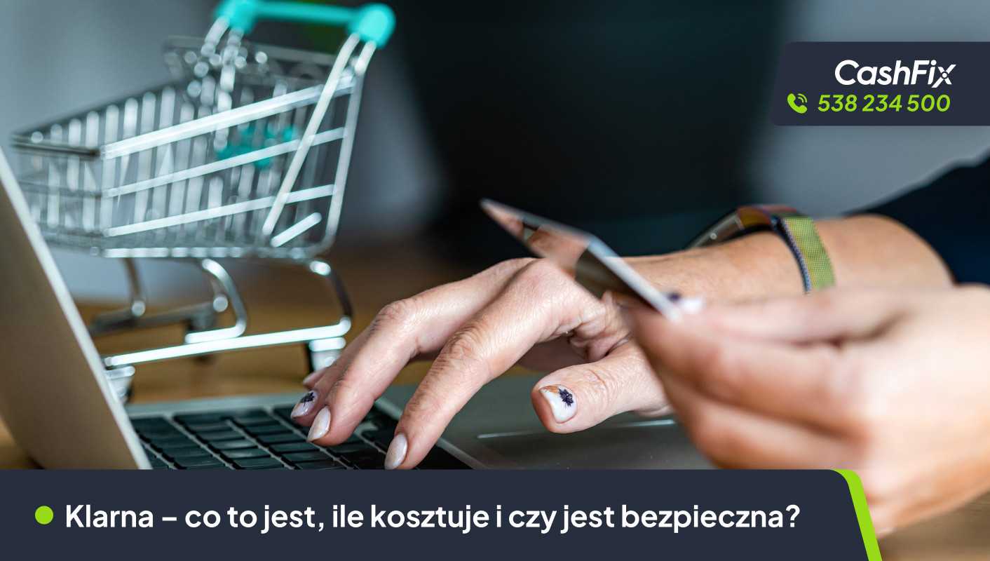 Klarna – co to jest, ile kosztuje i czy jest bezpieczna? Klarna – co to jest, ile kosztuje i czy jest bezpieczna?