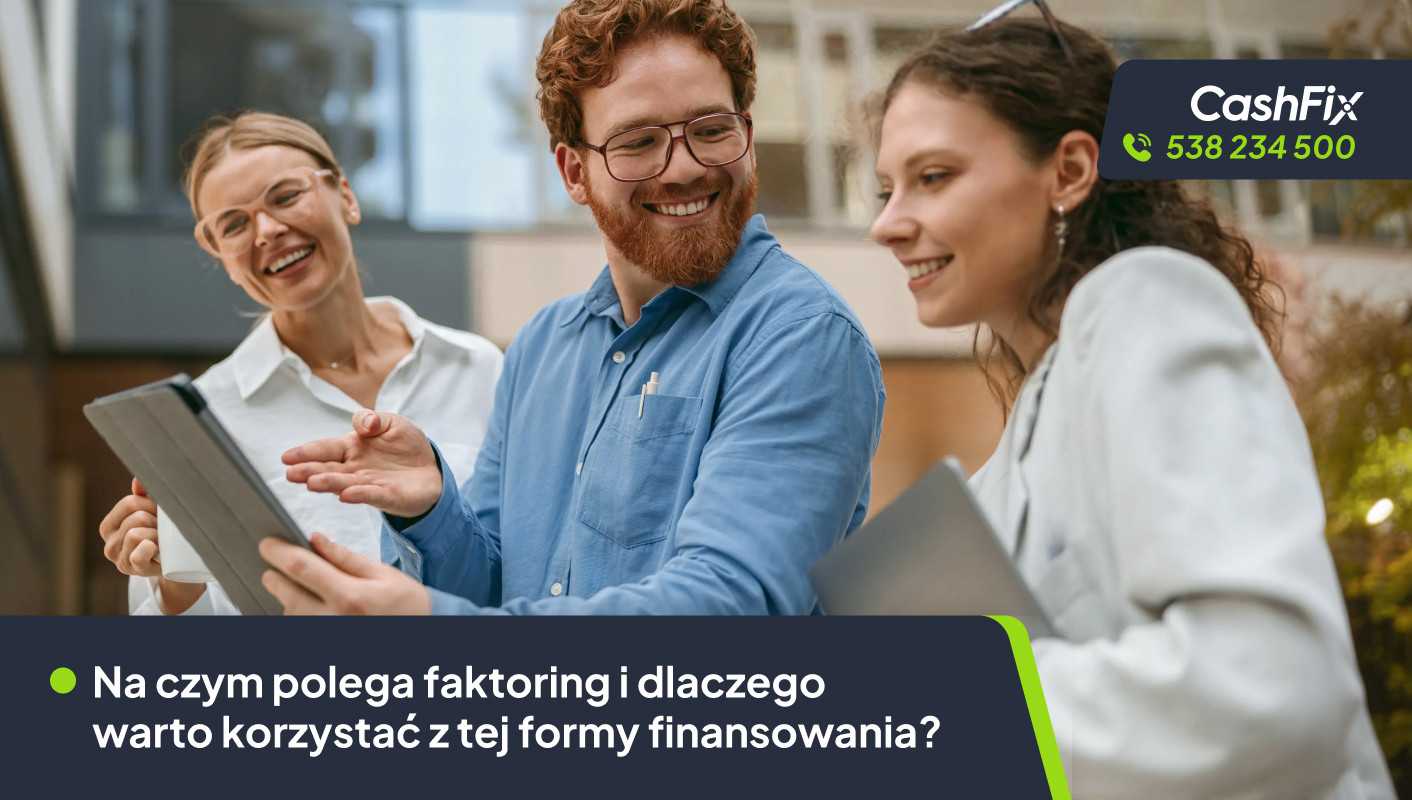 Na czym polega faktoring i dlaczego warto korzystać z tej formy finansowania?