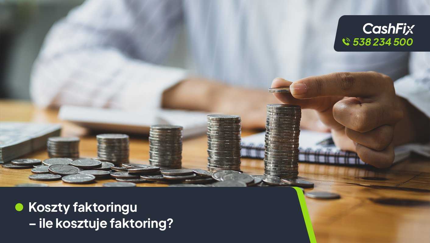 Koszty faktoringu – ile kosztuje faktoring? koszty faktoringu jakie są