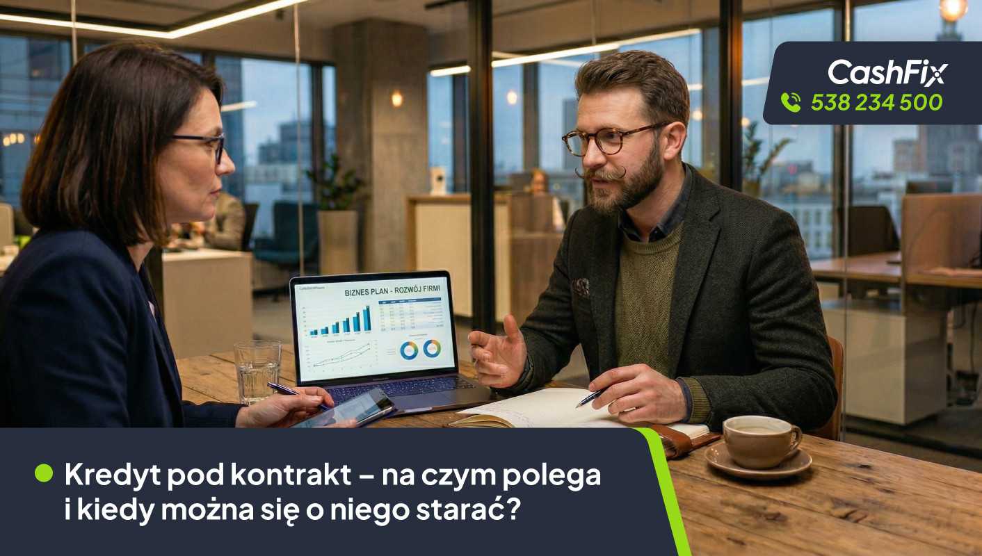 Kredyt pod kontrakt – na czym polega i kiedy można się o niego starać?