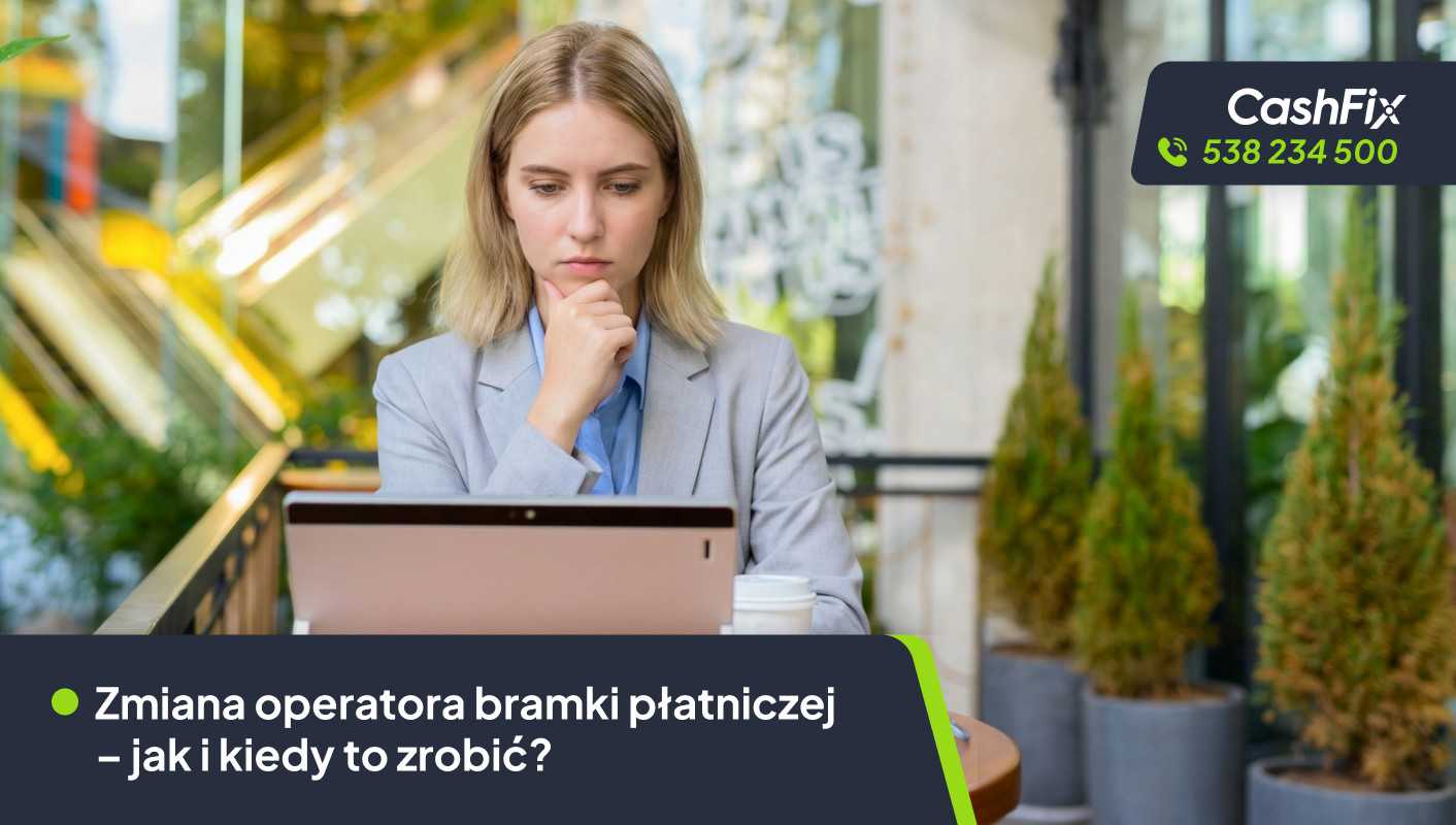 Zmiana operatora bramki płatniczej – jak i kiedy to zrobić?