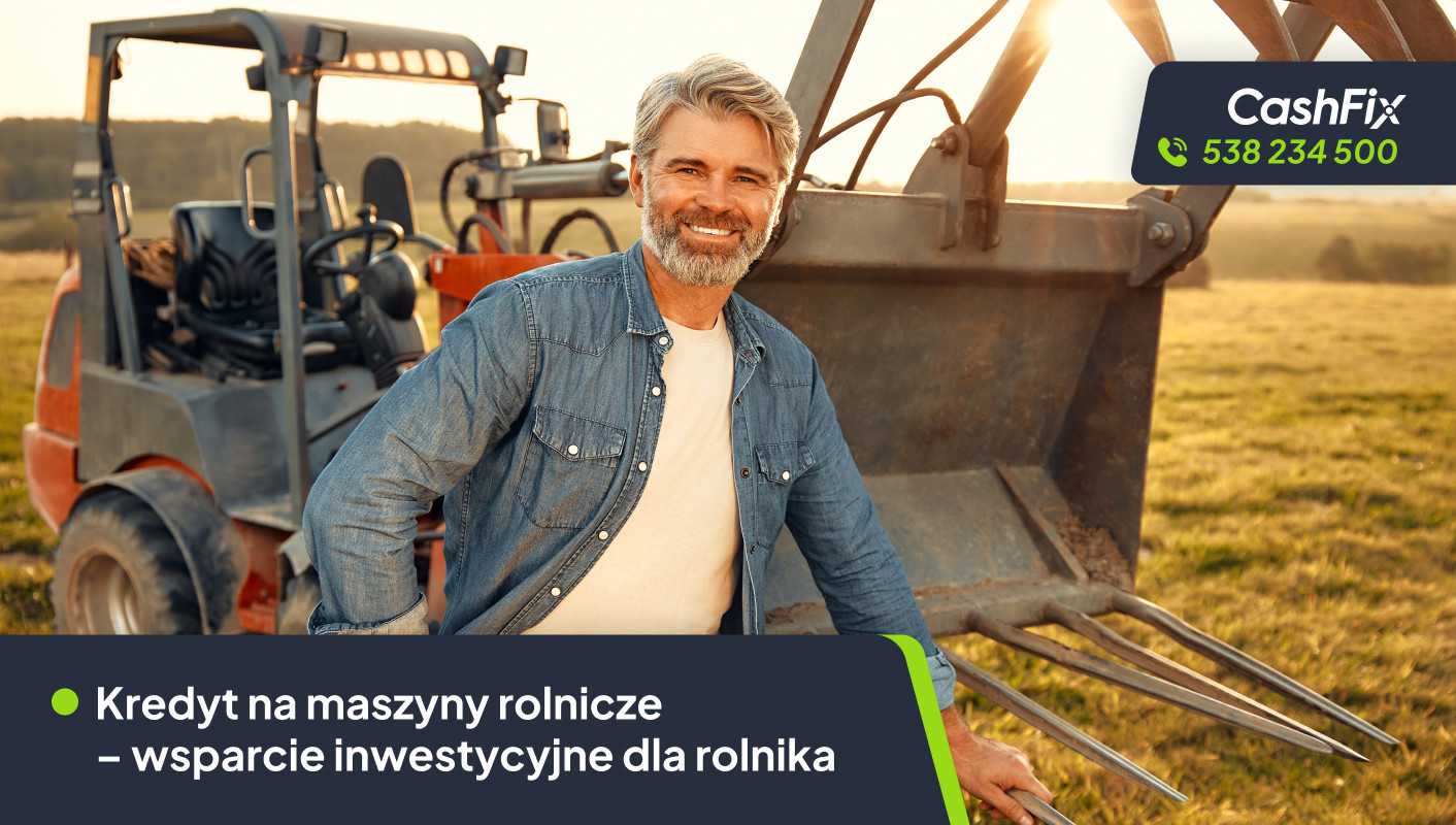 Kredyt na maszyny rolnicze – wsparcie inwestycyjne dla rolnika
