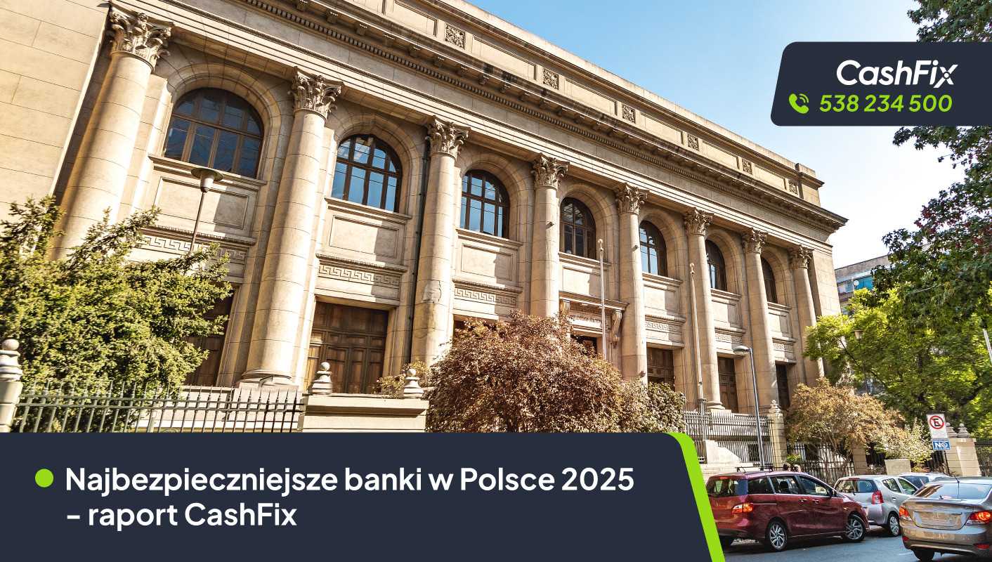 Najbezpieczniejsze banki w Polsce 2025 - raport CashFix najbezpieczniejsze banki w polsce