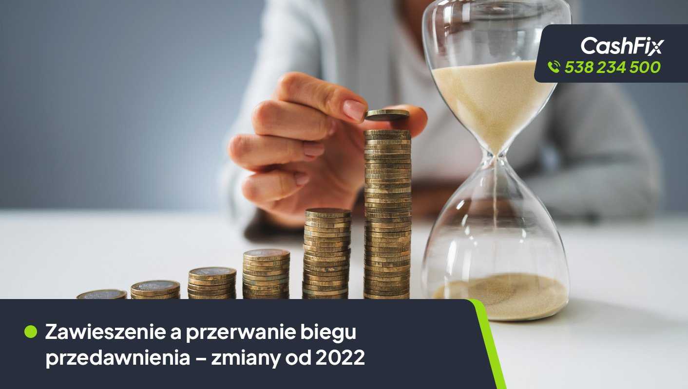 Zawieszenie a przerwanie biegu przedawnienia – zmiany od 2022 przedawnienie roszczeń