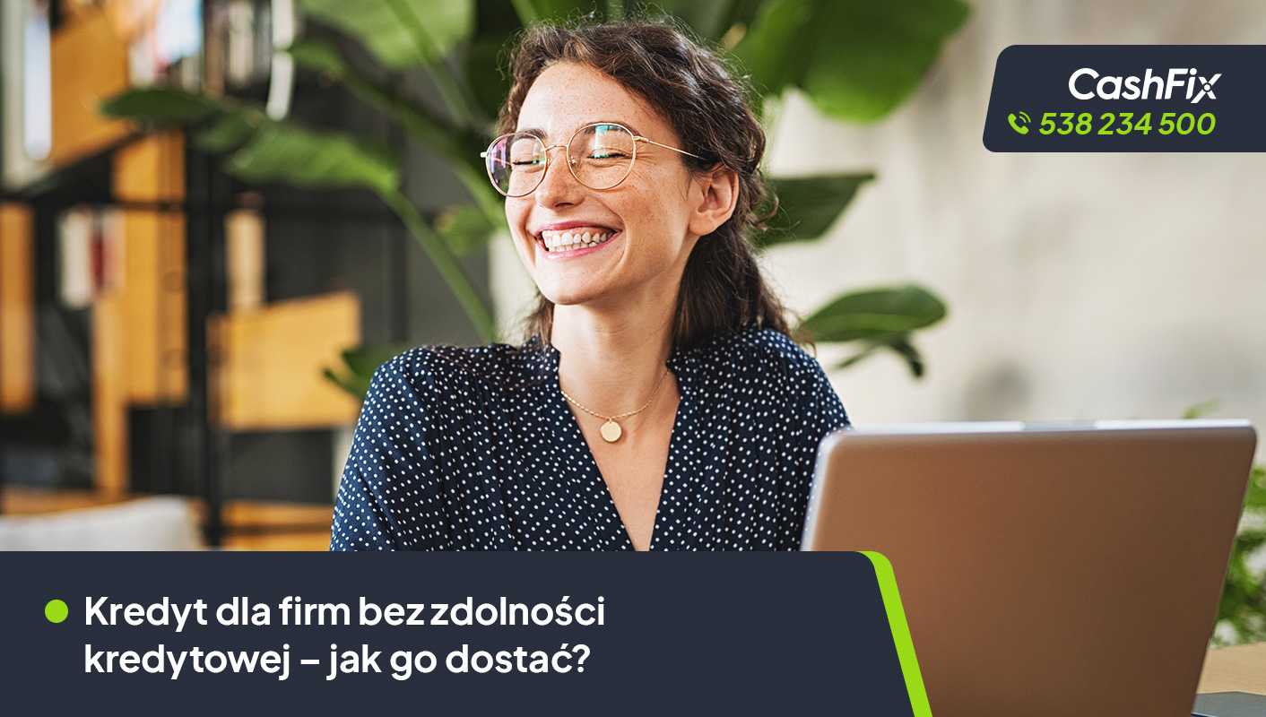Kredyt dla firm bez zdolności kredytowej