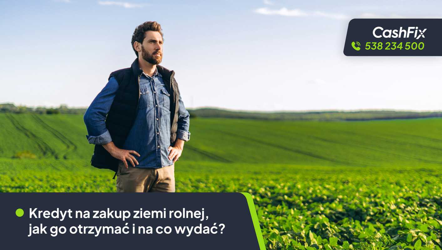 Kredyt na zakup ziemi rolnej, jak go otrzymać i na co wydać?