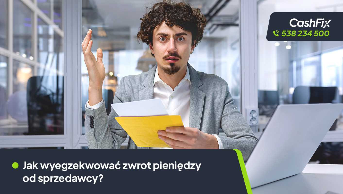 jak wyegzekwować zwrot pieniędzy od sprzedawcy