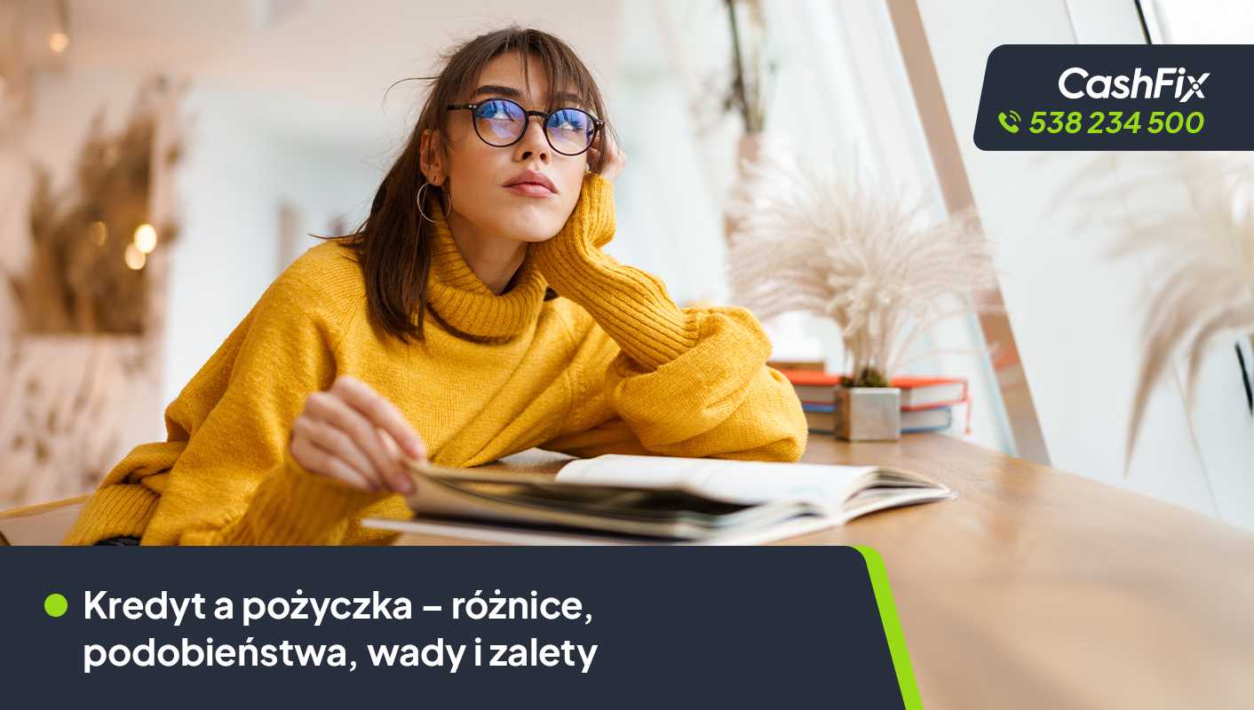 Kredyt a pożyczka – różnice, podobieństwa, wady i zalety kredyt a pożyczka