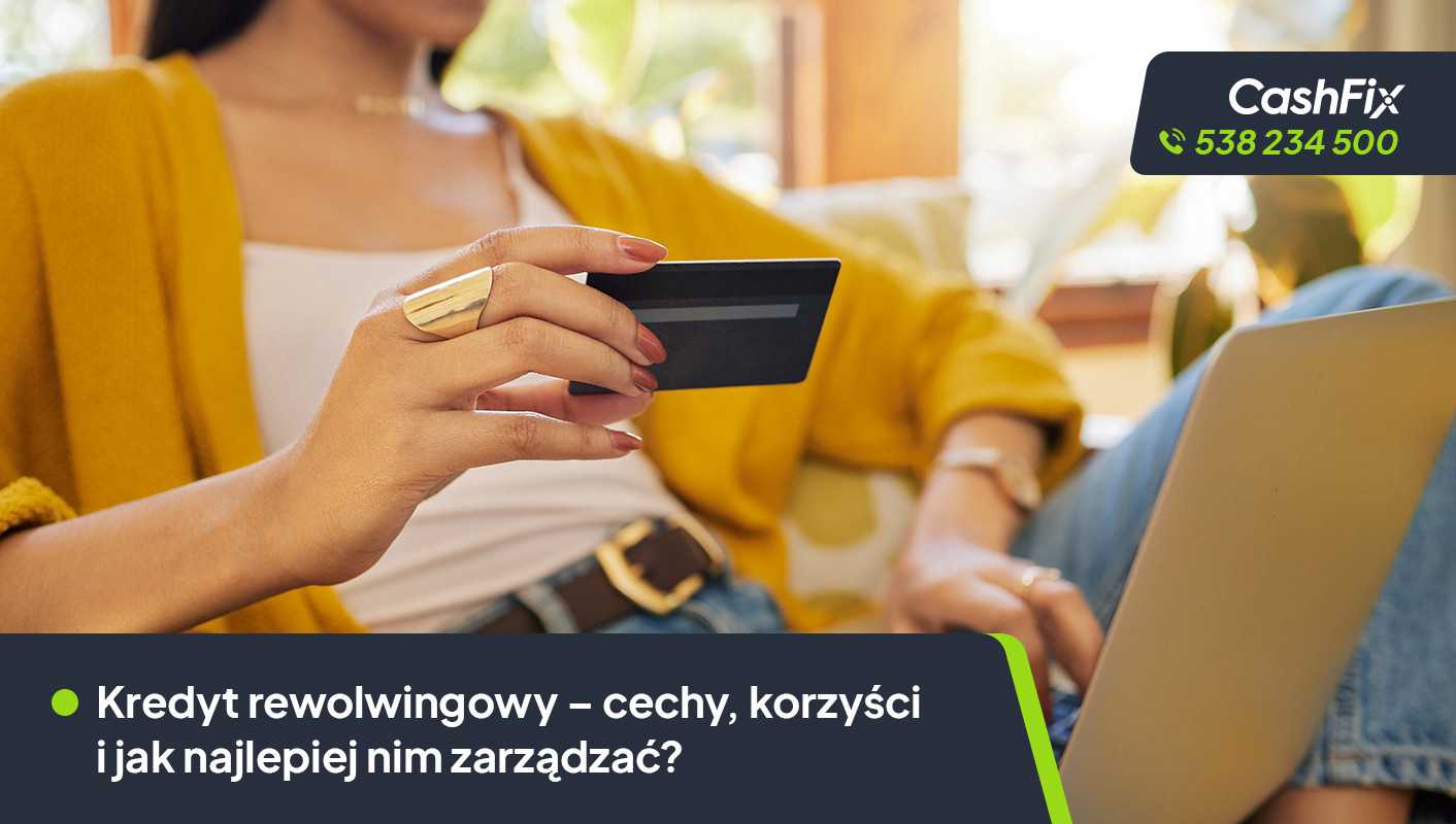 Kredyt rewolwingowy – cechy, korzyści i jak najlepiej nim zarządzać