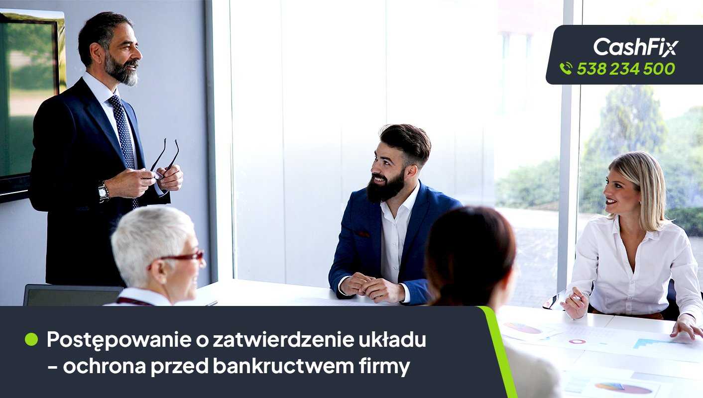 Postępowanie o zatwierdzenie układu – ochrona przed bankructwem firmy Postępowanie o zatwierdzenie układu 2022