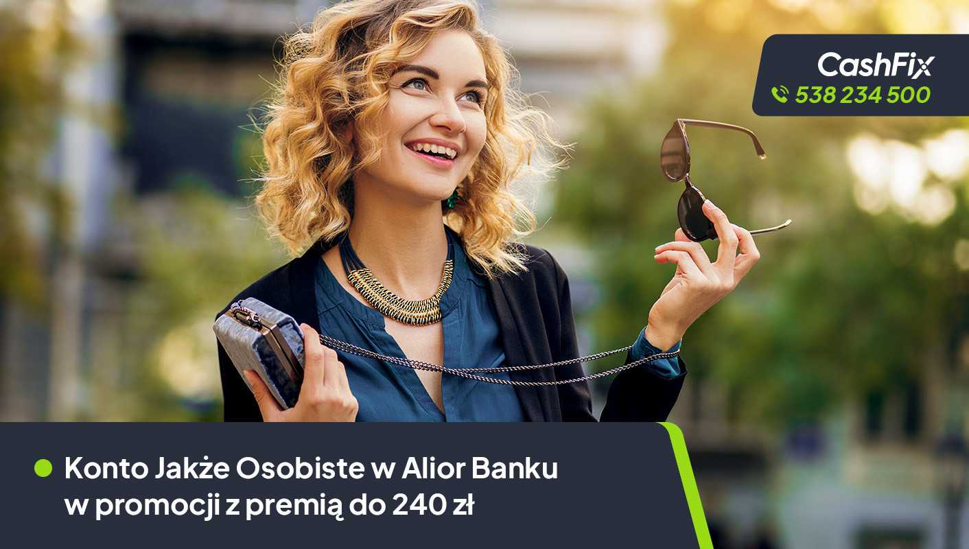 Konto Jakże Osobiste w Alior Banku — promocja z premią do 240 zł Konto Jakże Osobiste z premią do 240 zł