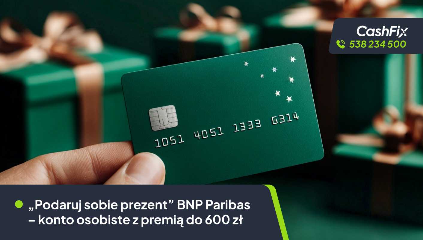 "Podaruj sobie prezent" BNP Paribas – konto osobiste z premią do 600 zł podaruj sobie prezent bnp paribas